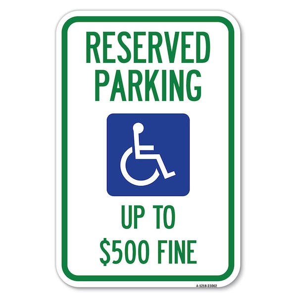 Signmission Reserved Parking Up to $500 Fine Handic Heavy-Gauge Aluminum Sign, 12" x 18", A-1218-23002 A-1218-23002 - main